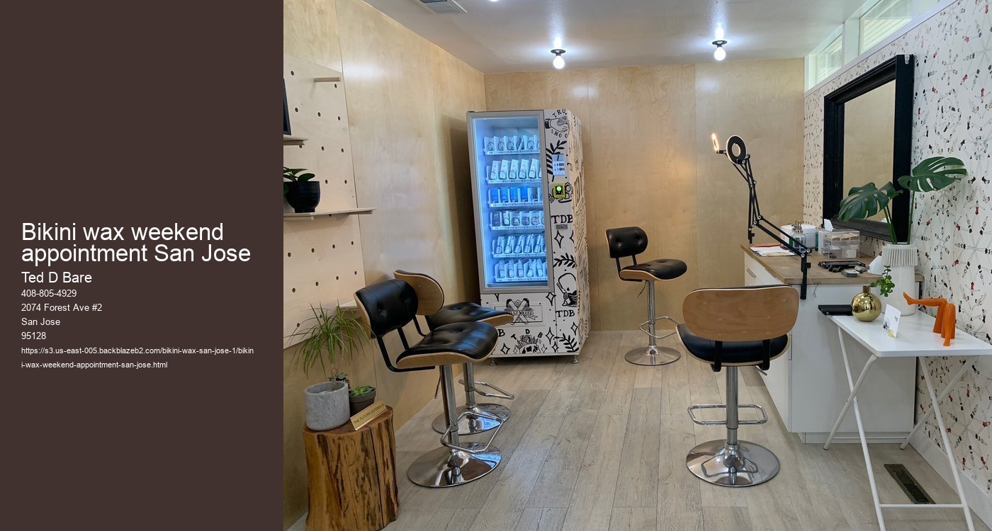 Bikini wax weekend appointment San Jose